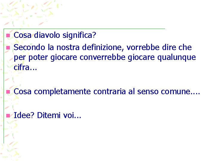 n Cosa diavolo significa? Secondo la nostra definizione, vorrebbe dire che per poter giocare