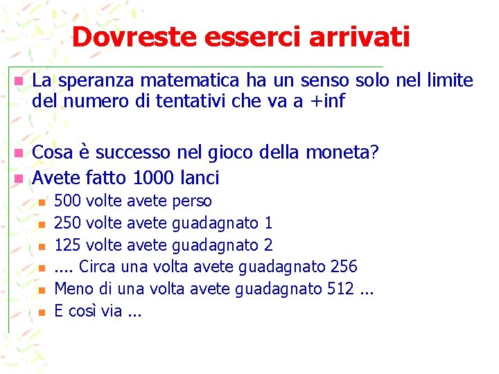 Dovreste esserci arrivati n La speranza matematica ha un senso solo nel limite del