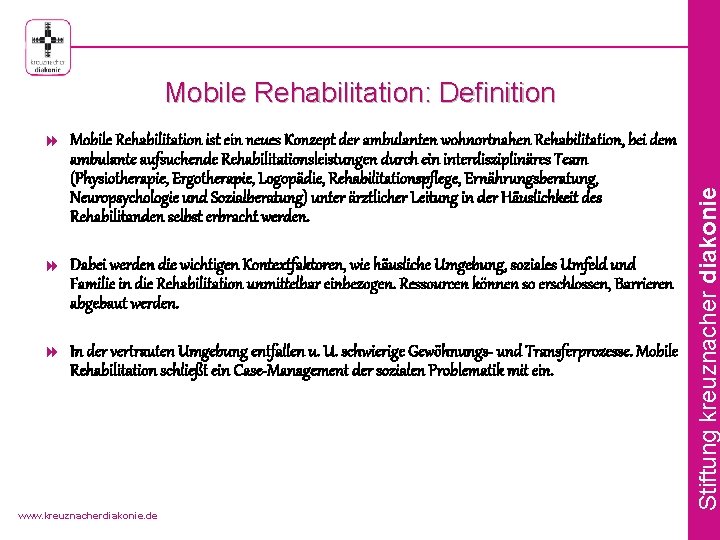 Mobile Rehabilitation: Definition ambulante aufsuchende Rehabilitationsleistungen durch ein interdisziplinäres Team (Physiotherapie, Ergotherapie, Logopädie, Rehabilitationspflege,