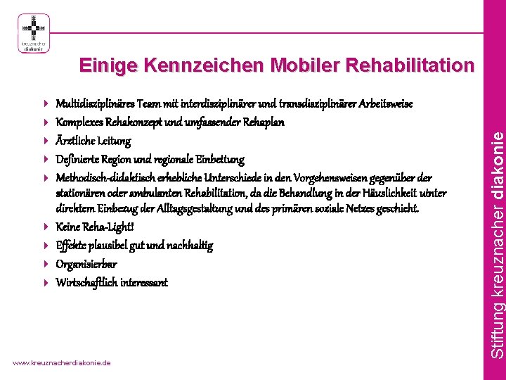 Einige Kennzeichen Mobiler Rehabilitation 4 Multidisziplinäres Team mit interdisziplinärer und transdisziplinärer Arbeitsweise 4 Ärztliche