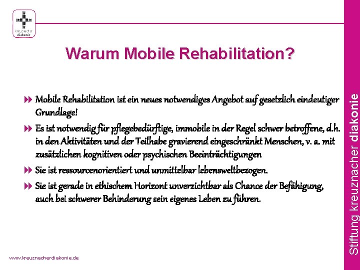 8 Mobile Rehabilitation ist ein neues notwendiges Angebot auf gesetzlich eindeutiger Grundlage! 8 Es