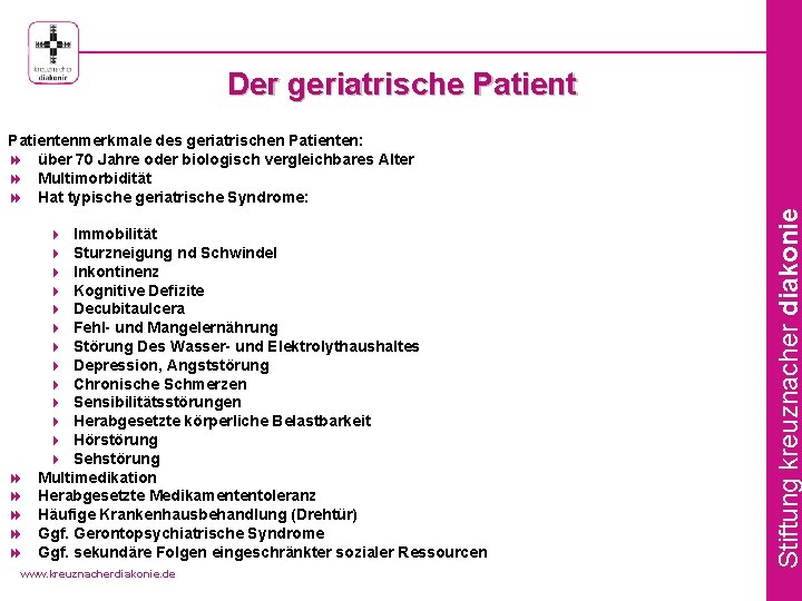 Der geriatrische Patient Immobilität Sturzneigung nd Schwindel Inkontinenz Kognitive Defizite Decubitaulcera Fehl- und Mangelernährung