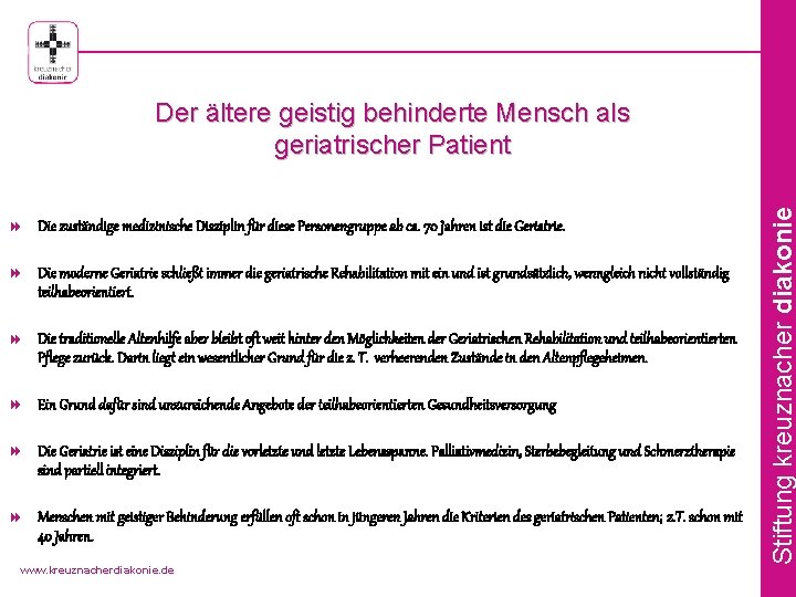 8 Die zuständige medizinische Disziplin für diese Personengruppe ab ca. 70 Jahren ist die