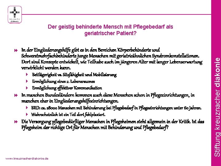 Der geistig behinderte Mensch mit Pflegebedarf als geriatrischer Patient? Schwerstmehrfachbehinderte junge Menschen mit geriatrieähnlichen