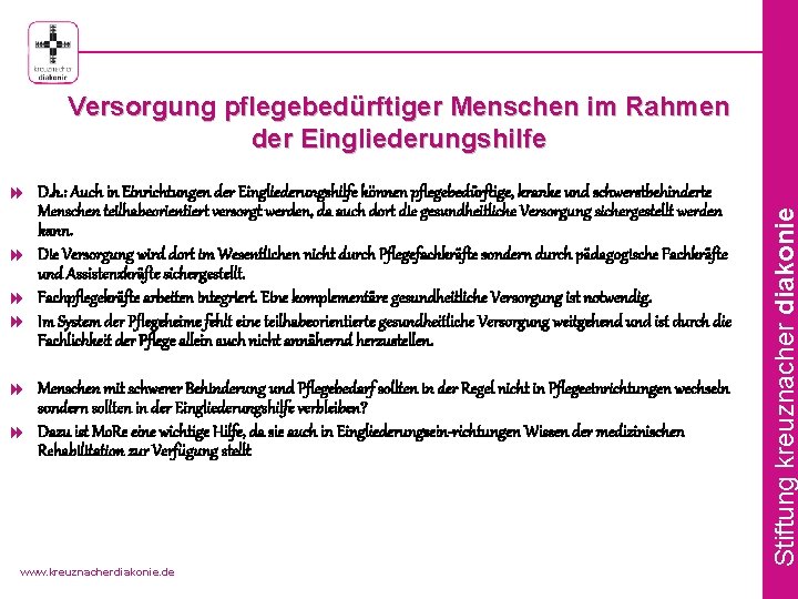 Versorgung pflegebedürftiger Menschen im Rahmen der Eingliederungshilfe Menschen teilhabeorientiert versorgt werden, da auch dort