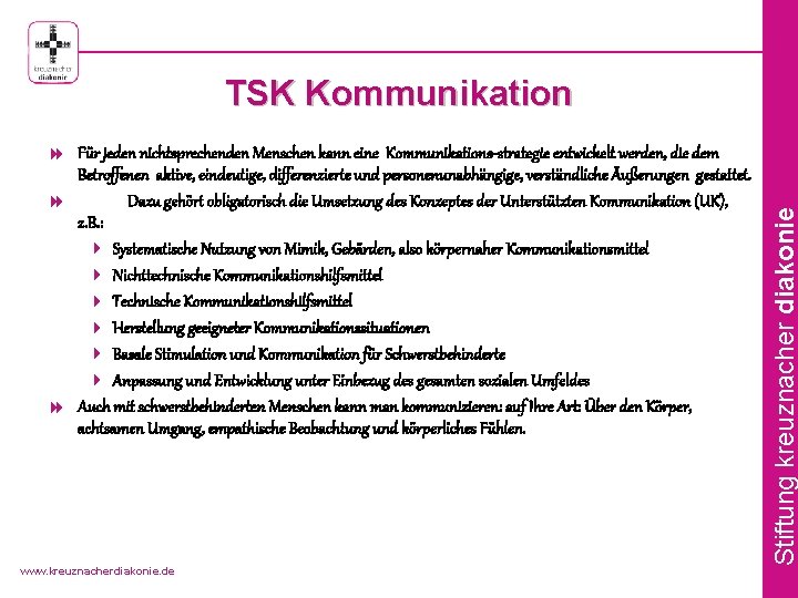 TSK Kommunikation Betroffenen aktive, eindeutige, differenzierte und personenunabhängige, verständliche Äußerungen gestattet. 8 Dazu gehört