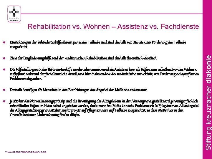 Rehabilitation vs. Wohnen – Assistenz vs. Fachdienste 8 Einrichtungen der Behindertenhilfe dienen per se
