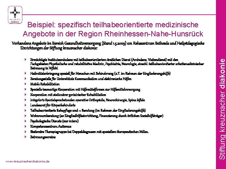 Beispiel: spezifisch teilhabeorientierte medizinische Angebote in der Region Rheinhessen-Nahe-Hunsrück 4 Ermächtigte Institutsambulanz mit teilhabeorientiertem