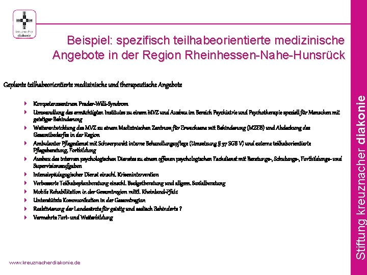 Beispiel: spezifisch teilhabeorientierte medizinische Angebote in der Region Rheinhessen-Nahe-Hunsrück 4 Kompetenzzentrum Prader-Willi-Syndrom 4 Umwandlung
