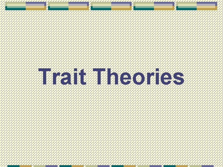 Trait Theories 