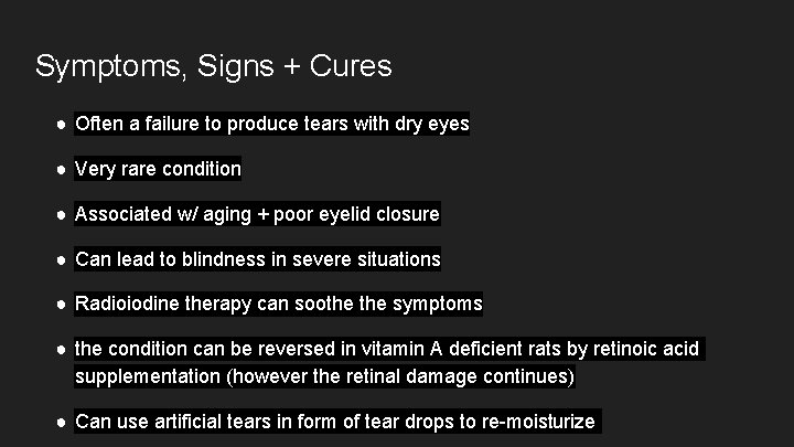 Symptoms, Signs + Cures ● Often a failure to produce tears with dry eyes