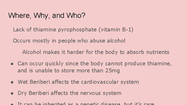 Where, Why, and Who? Lack of thiamine pyrophosphate (vitamin B-1) Occurs mostly in people