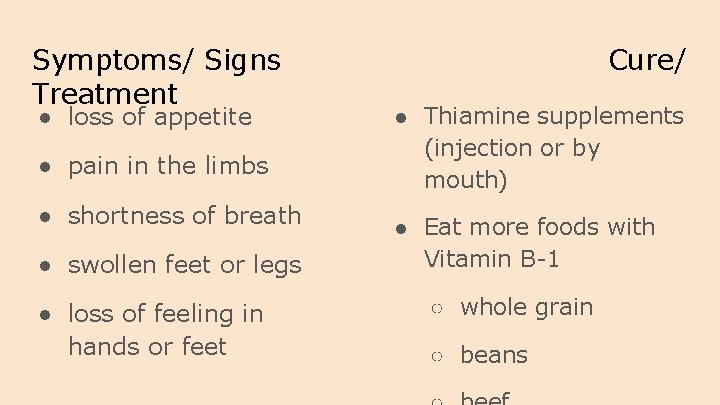 Symptoms/ Signs Treatment ● loss of appetite ● pain in the limbs ● shortness