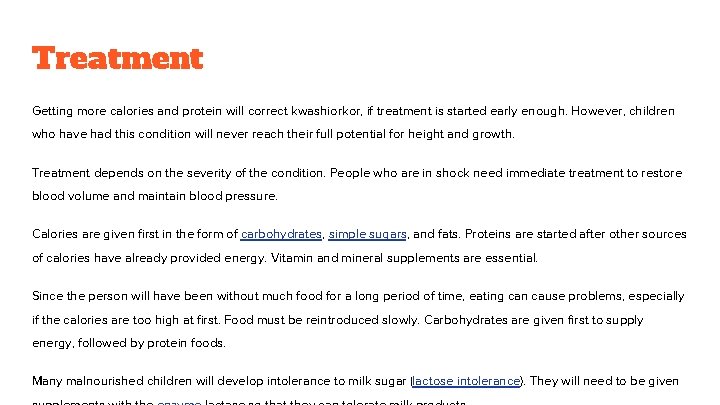 Treatment Getting more calories and protein will correct kwashiorkor, if treatment is started early