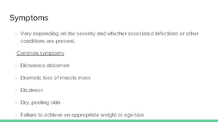 Symptoms - Vary depending on the severity and whether associated infections or other conditions