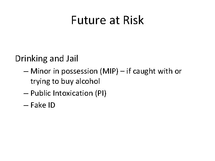 Future at Risk Drinking and Jail – Minor in possession (MIP) – if caught