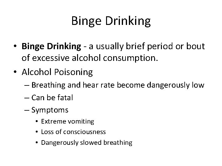 Binge Drinking • Binge Drinking - a usually brief period or bout of excessive