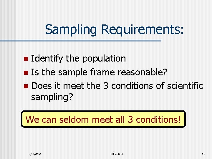 Sampling Requirements: Identify the population n Is the sample frame reasonable? n Does it