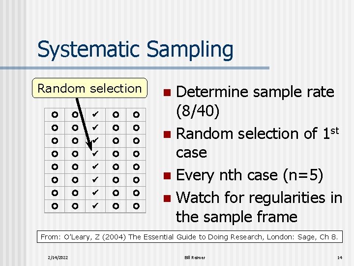 Systematic Sampling Random selection Determine sample rate (8/40) n Random selection of 1 st