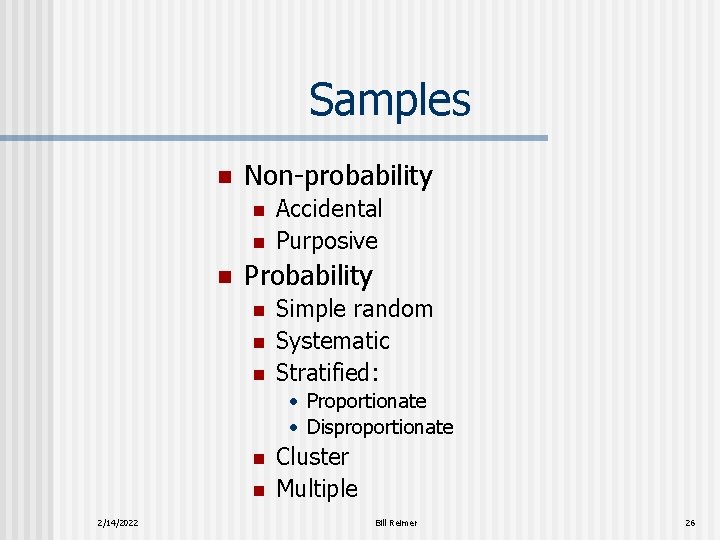 Samples n Non-probability n n n Accidental Purposive Probability n n n Simple random