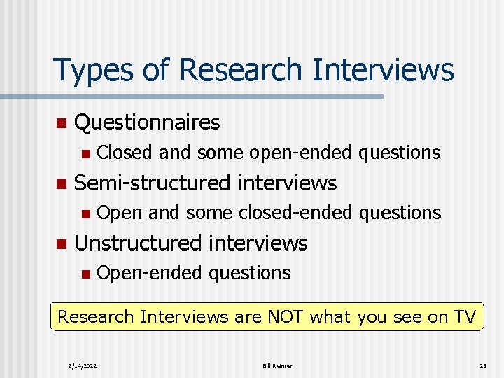 Types of Research Interviews n Questionnaires n n Semi-structured interviews n n Closed and