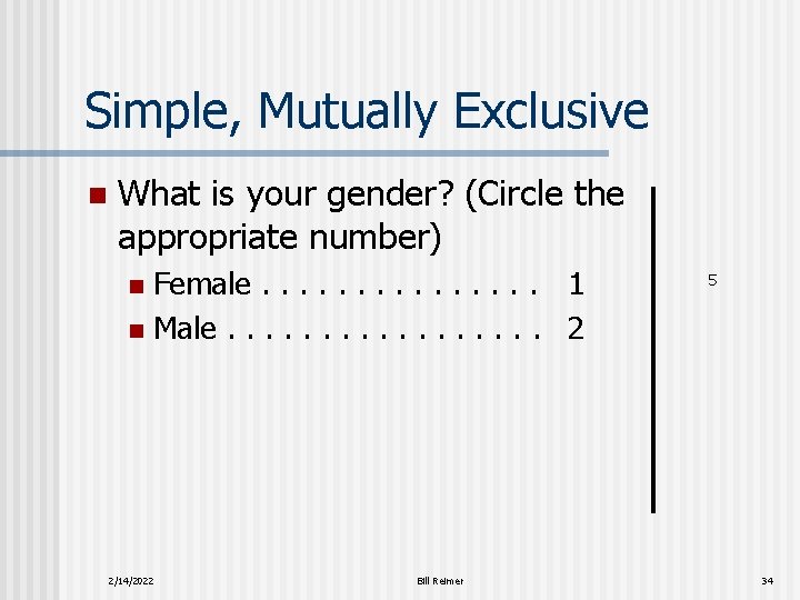 Simple, Mutually Exclusive n What is your gender? (Circle the appropriate number) Female. .
