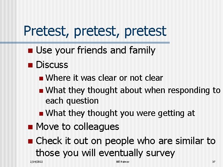 Pretest, pretest Use your friends and family n Discuss n Where it was clear
