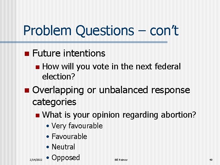 Problem Questions – con’t n Future intentions n n How will you vote in