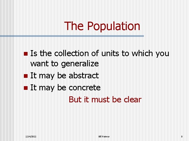 The Population Is the collection of units to which you want to generalize n