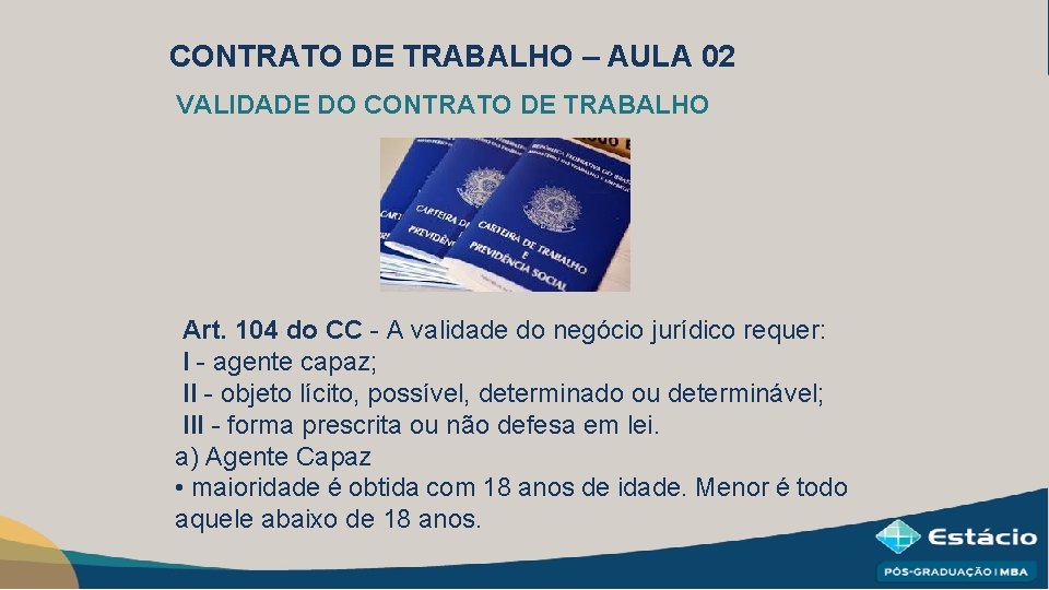 CONTRATO DE TRABALHO – AULA 02 VALIDADE DO CONTRATO DE TRABALHO Art. 104 do