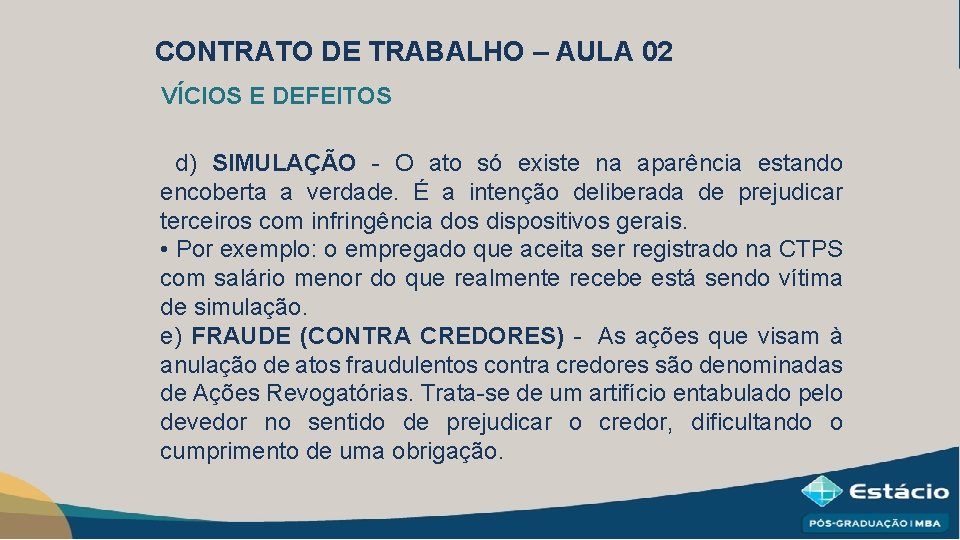 CONTRATO DE TRABALHO – AULA 02 VÍCIOS E DEFEITOS d) SIMULAÇÃO - O ato