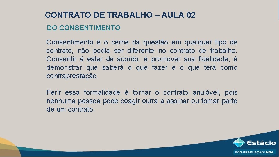 CONTRATO DE TRABALHO – AULA 02 DO CONSENTIMENTO Consentimento é o cerne da questão