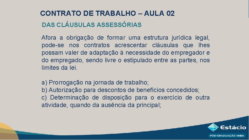 CONTRATO DE TRABALHO – AULA 02 DAS CLÁUSULAS ASSESSÓRIAS Afora a obrigação de formar