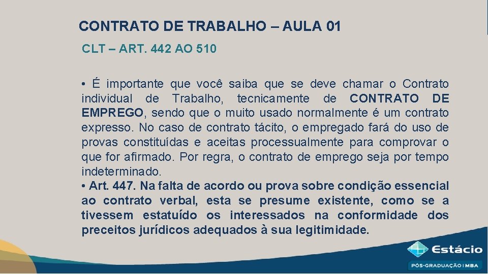 CONTRATO DE TRABALHO – AULA 01 CLT – ART. 442 AO 510 • É