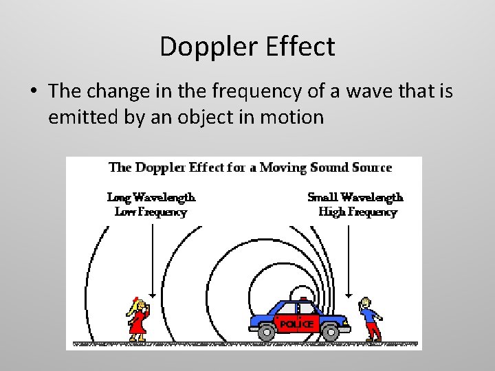 Doppler Effect • The change in the frequency of a wave that is emitted