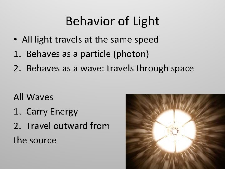Behavior of Light • All light travels at the same speed 1. Behaves as