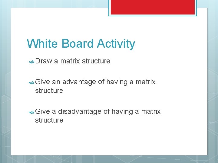 White Board Activity Draw a matrix structure Give an advantage of having a matrix