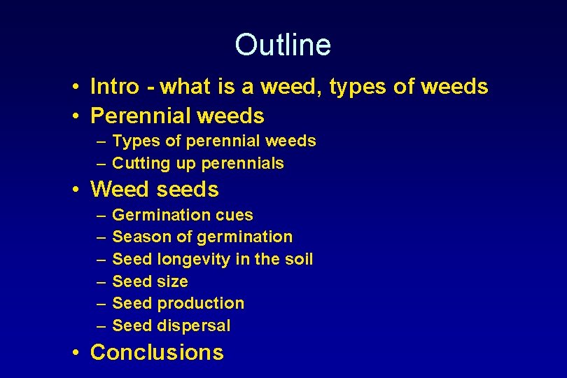 Outline • Intro - what is a weed, types of weeds • Perennial weeds