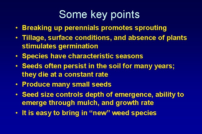 Some key points • Breaking up perennials promotes sprouting • Tillage, surface conditions, and