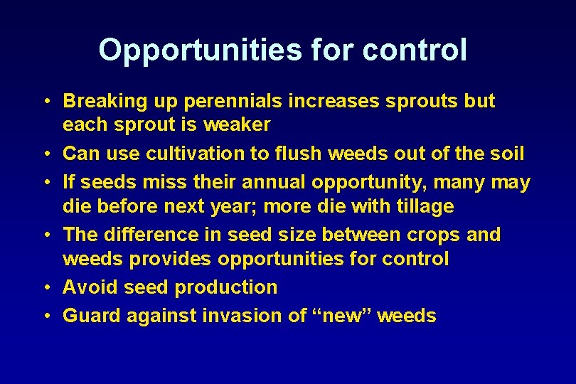 Opportunities for control • Breaking up perennials increases sprouts but each sprout is weaker