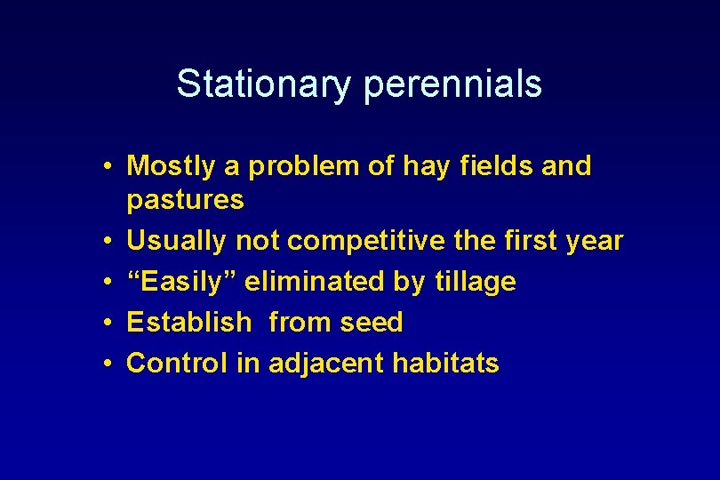 Stationary perennials • Mostly a problem of hay fields and pastures • Usually not