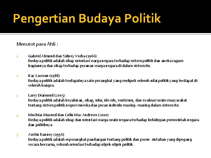 Pengertian Budaya Politik Menurut para Ahli : 1. Gabriel Almond dan Sidney Verba (1966)