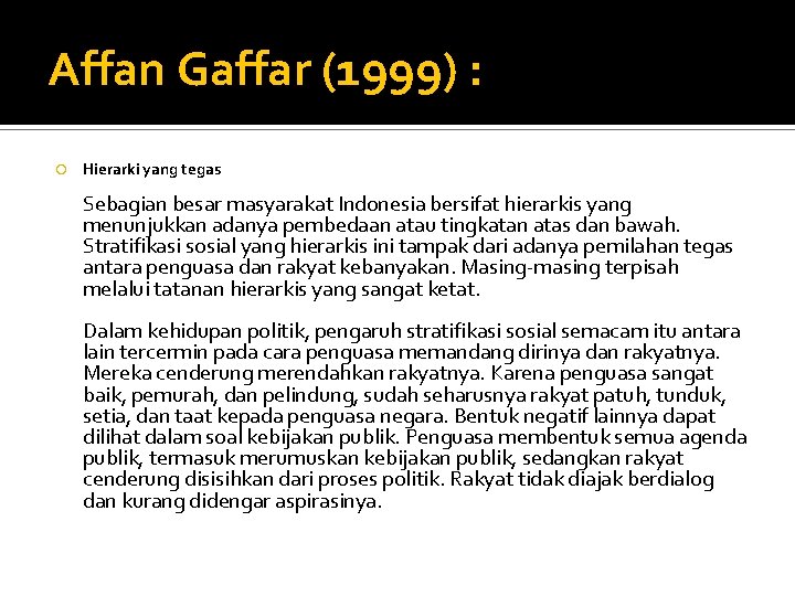 Affan Gaffar (1999) : Hierarki yang tegas Sebagian besar masyarakat Indonesia bersifat hierarkis yang