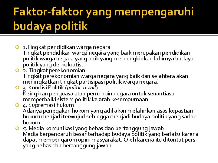 Faktor-faktor yang mempengaruhi budaya politik 1. Tingkat pendidikan warga negara yang baik merupakan pendidikan