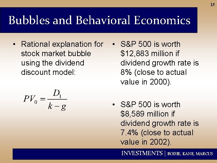 15 Bubbles and Behavioral Economics • Rational explanation for stock market bubble using the