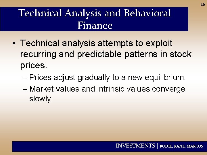 Technical Analysis and Behavioral Finance 16 • Technical analysis attempts to exploit recurring and