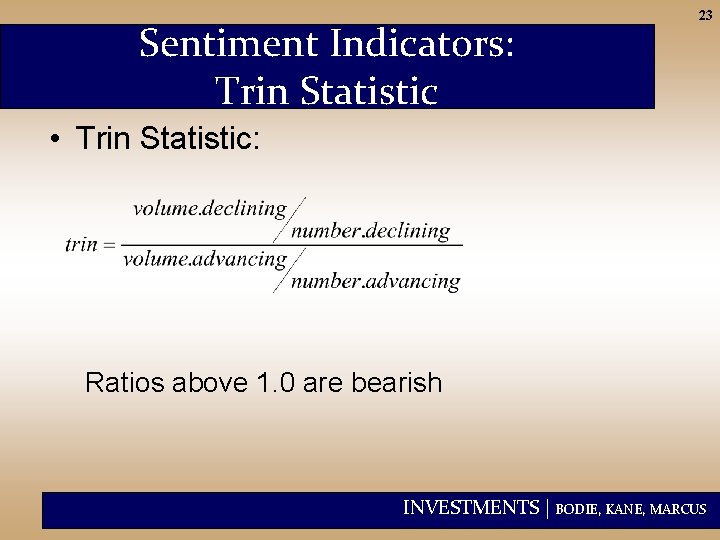 Sentiment Indicators: Trin Statistic 23 • Trin Statistic: Ratios above 1. 0 are bearish