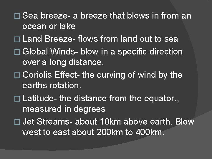 � Sea breeze- a breeze that blows in from an ocean or lake �
