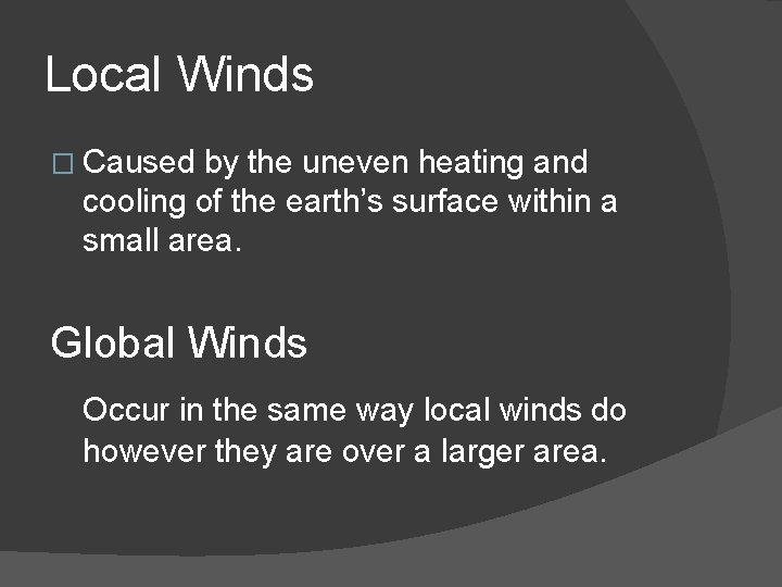 Local Winds � Caused by the uneven heating and cooling of the earth’s surface