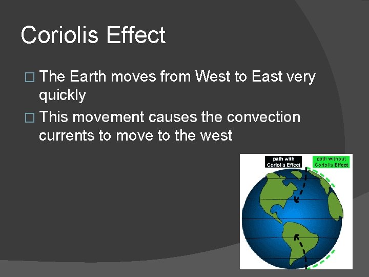 Coriolis Effect � The Earth moves from West to East very quickly � This